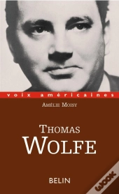 Thomas Wolfe. L'Épopée Intime