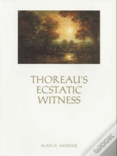 Thoreauâ€™S Ecstatic Witness