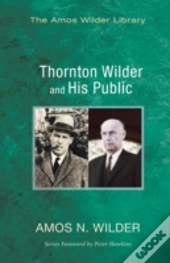 Thornton Wilder And His Public