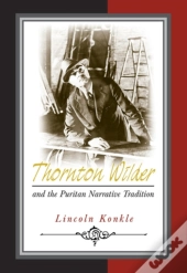 Thornton Wilder And The Puritan Narrative Tradition