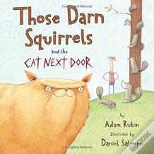 Those Darn Squirrels And The Cat Next Door