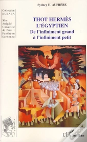 Thot Hermès L'Egyptien ; De L'Infiniment Grand À L'Infiniment Petit