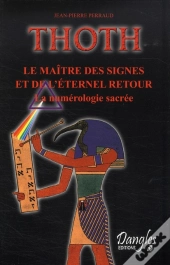 Thoth ; Le Maître Des Signes Et De L'Éternel Retour