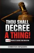 Thou Shall Decree A Thing (Volume 1)