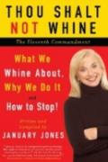 Thou Shalt Not Whine: The Eleventh Commandment
