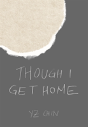 Though I Get Home - Preview