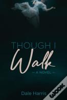 Though I Walk