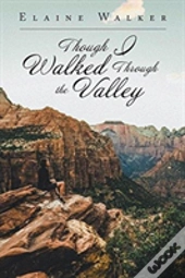 Though I Walked Through The Valley