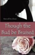 Though The Bud Be Bruised