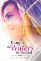 Though The Waters Be Troubled