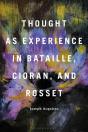 Thought As Experience In Bataille, Cioran, And Rosset - Preview