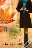 Thought I Knew You