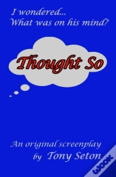 Thought So