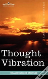 Thought Vibration Or The Law Of Attraction In The Thought World