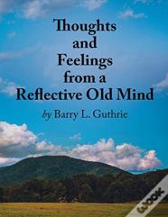 Thoughts And Feelings From A Reflective Old Mind