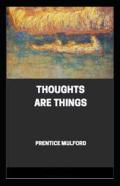Thoughts Are Things Annotated