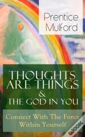 Capa do artigo Thoughts Are Things & The God In You - Connect With The Force Within Yourself