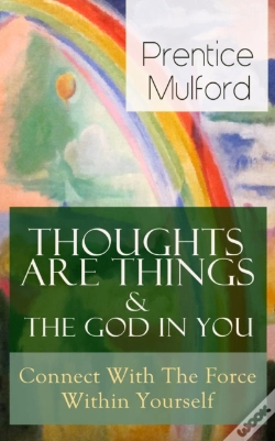 Capa do artigo Thoughts Are Things & The God In You - Connect With The Force Within Yourself