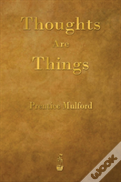 Thoughts Are Things
