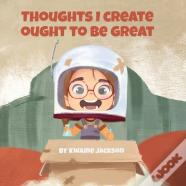 Thoughts I Create Ought To Be Great