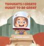 Thoughts I Create Ought To Be Great - Preview
