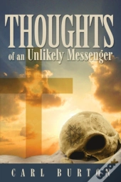 Thoughts Of An Unlikely Messenger