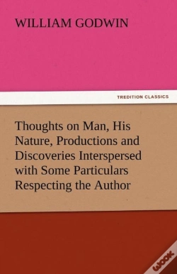 Capa do artigo Thoughts On Man, His Nature, Productions And Discoveries Interspersed With Some Particulars Respecting The Author