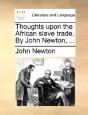 Thoughts Upon The African Slave Trade. By John Newton, ... - Preview