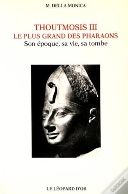 Capa do artigo Thoutmosis Iii, Le Plus Grand Des Pharaons : Son Époque, Sa Vie, Sa Tombe