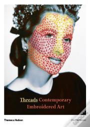 Threads Contemporary Embroidery Art /Anglais