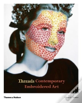 Threads Contemporary Embroidery Art /Anglais