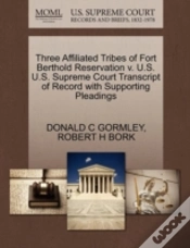 Capa do artigo Three Affiliated Tribes Of Fort Berthold Reservation V. U.S. U.S. Supreme Court Transcript Of Record With Supporting Pleadings