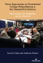 Three Approaches To Presidential Foreign Policy-Making In The Twenty-First Century - Preview