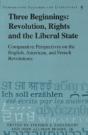 Three Beginnings: Revolution, Rights, And The Liberal State - Preview