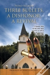 Three Bullets, A Dishonor, A Revival