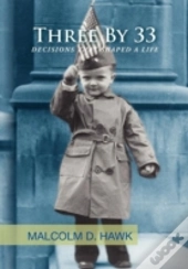 Three By 33: Decisions That Shaped A Life