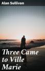 Three Came To Ville Marie - Preview