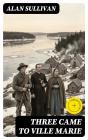 Three Came To Ville Marie - Preview