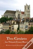 Three Cartularies From Thirteenth Century Auxerre