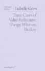 Three Cases Of Value Reflection - Ponge, Whitten, Banksy - Preview