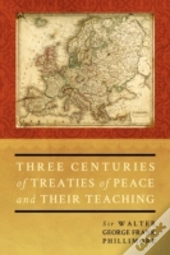 Three Centuries Of Treaties Of Peace And Their Teaching