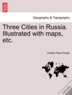 Capa do artigo Three Cities In Russia. Illustrated With Maps, Etc.