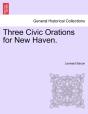 Three Civic Orations For New Haven. - Preview