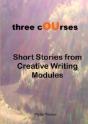 Three Courses - Short Stories From Creative Writing Modules - Preview