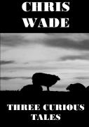 Three Curious Tales