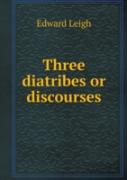 Three Diatribes Or Discourses