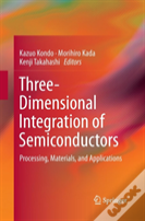 Three-Dimensional Integration Of Semiconductors