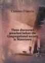 Three Discourses Preached Before The Congregational Society In Watertown - Preview
