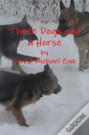 Three Dogs And A Horse