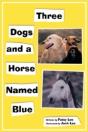 Three Dogs And A Horse Named Blue - Preview